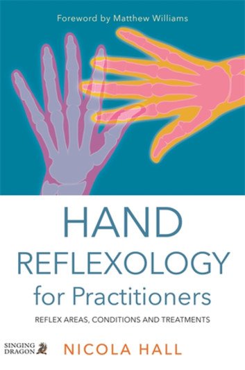 Hand Reflexology for Practitioners by Nicola Hall (Singing Dragon)